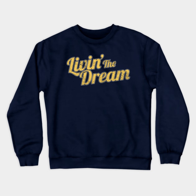 Livin' The Dream, Vintage Styled Distressed Crewneck Sweatshirt by APSketches